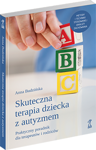 „Skuteczna terapia dziecka z autyzmem. Poradnik dla terapeutów i rodziców” (A. Budzińska, GWP 2020)